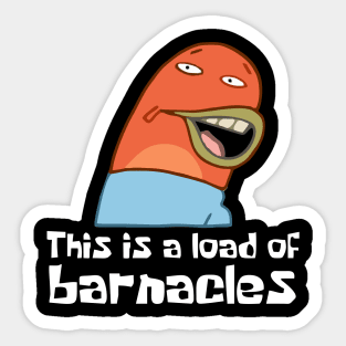 This Is A Load Of Barnacles Sticker